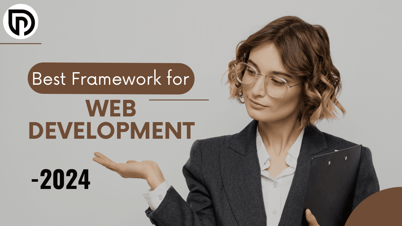 Best Framework for Web Development: Definitive Guide in 2024