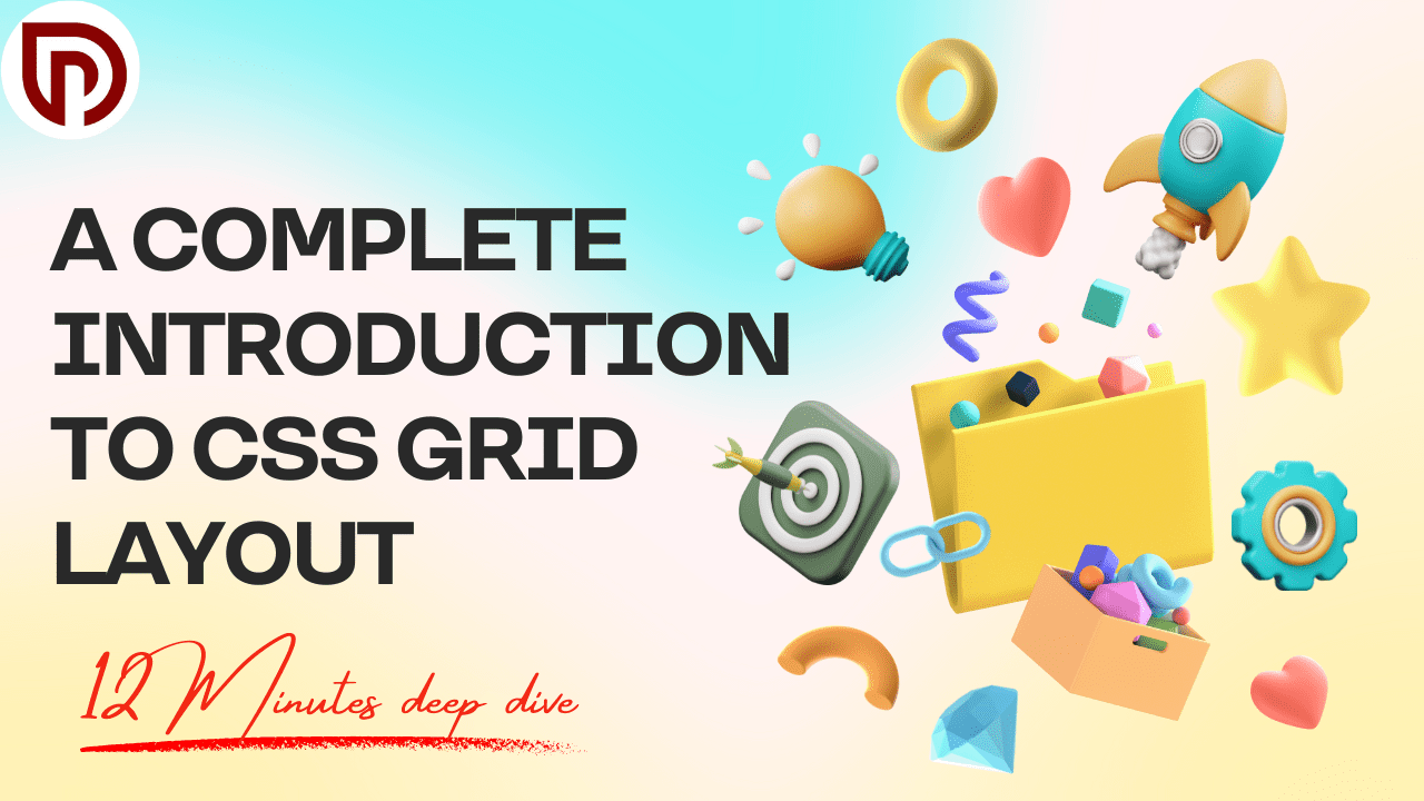 A Complete Introduction to CSS Grid Layout: 12 minutes deep dive