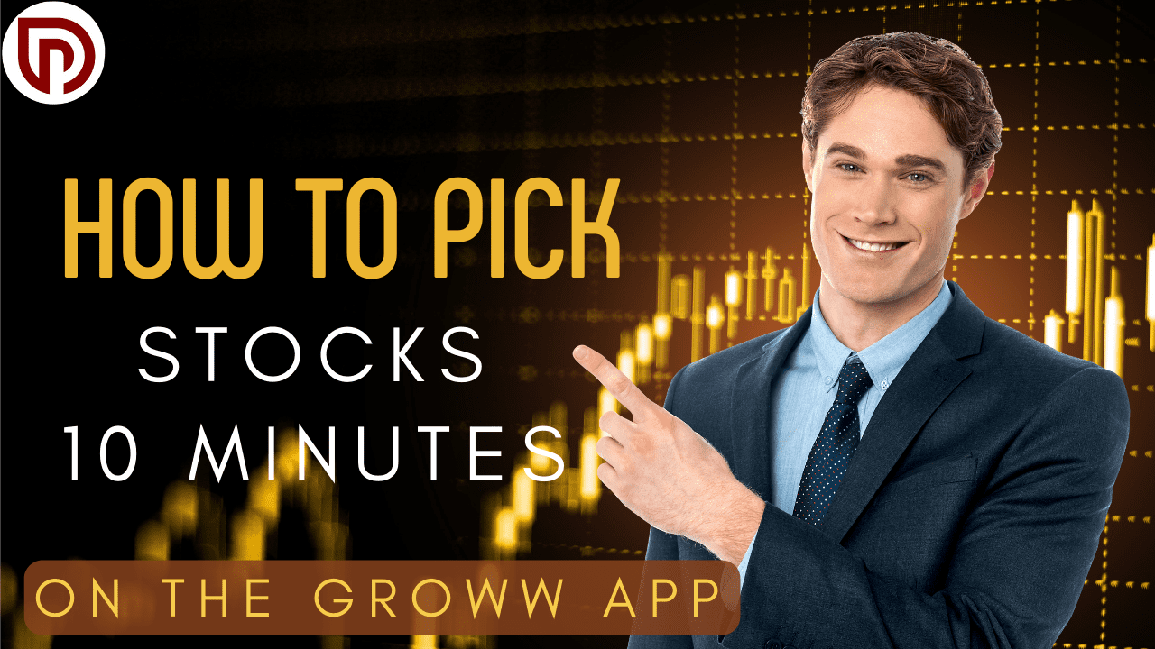 How to Pick Stocks in 10 Minutes: on the Groww App