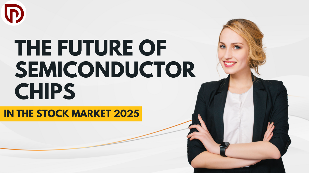 The Future of Semiconductor Chips: in the Stock Market 2025