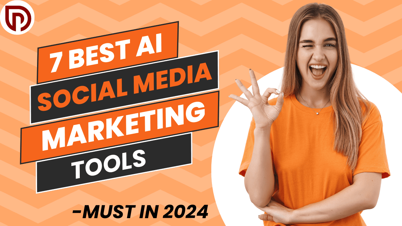 7 Best AI Social Media Marketing Tools: Must in 2024