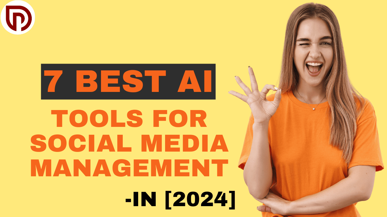 7 Best AI Tools for Social Media Management: in [2024]