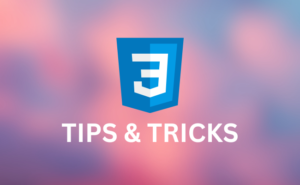 CSS Tips And Tricks