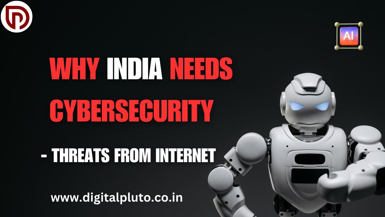 Why India Needs CYBERSECURITY- Threats From Internet