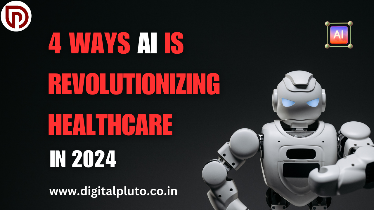 4 Ways AI is Revolutionizing Healthcare-In 2024