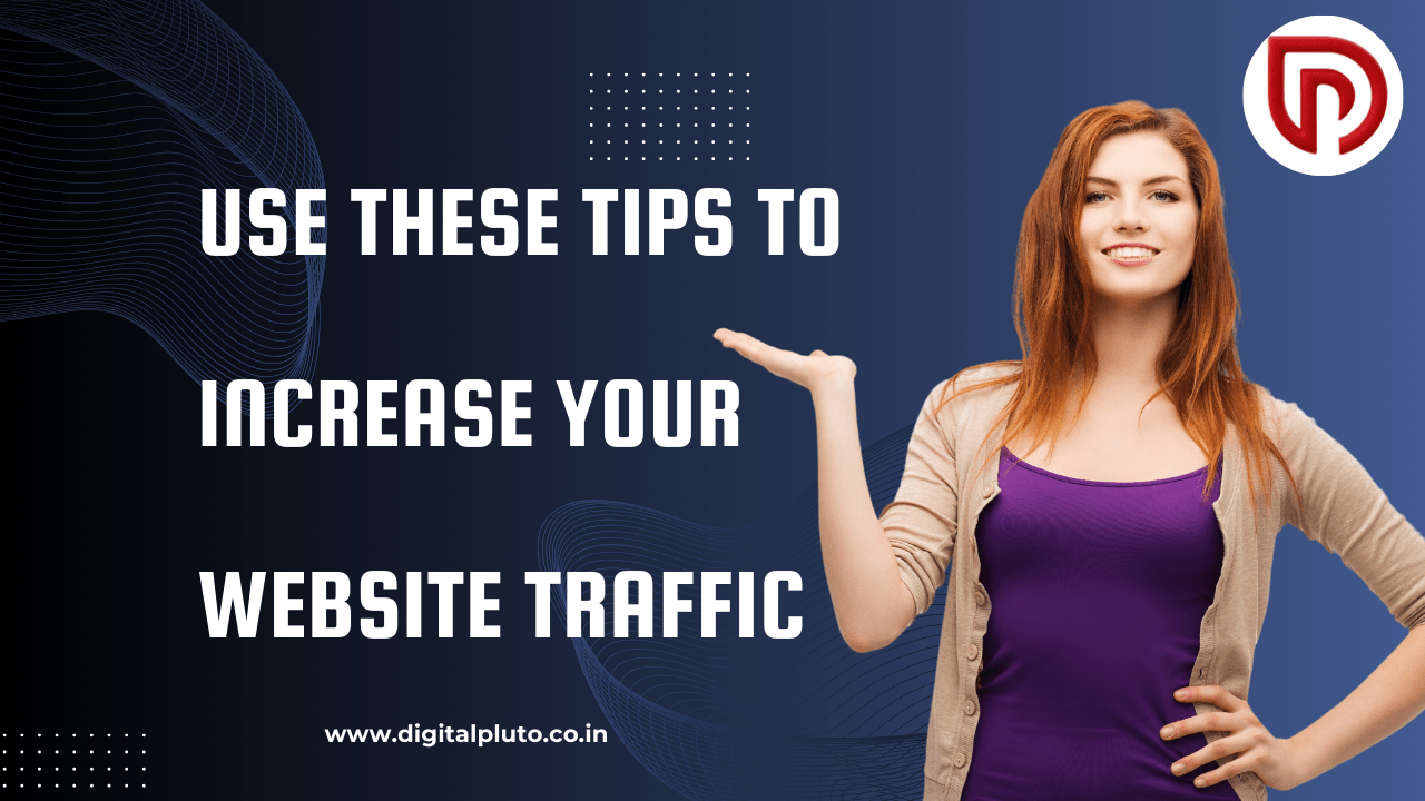 Tips to Increase Website Traffic Instantly: 7 Proven Strategies