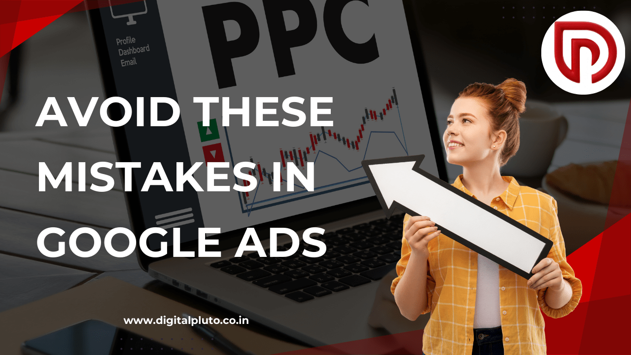 Common Google Ads Mistakes to Avoid..!!