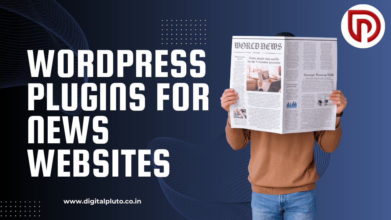 WordPress Plugins for News Websites: Top Picks for 2024