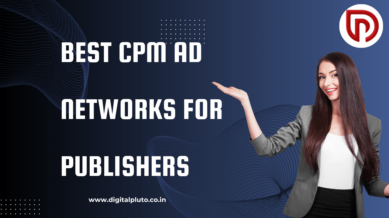 Best CPM Ad Networks for Publishers – You Must See!!