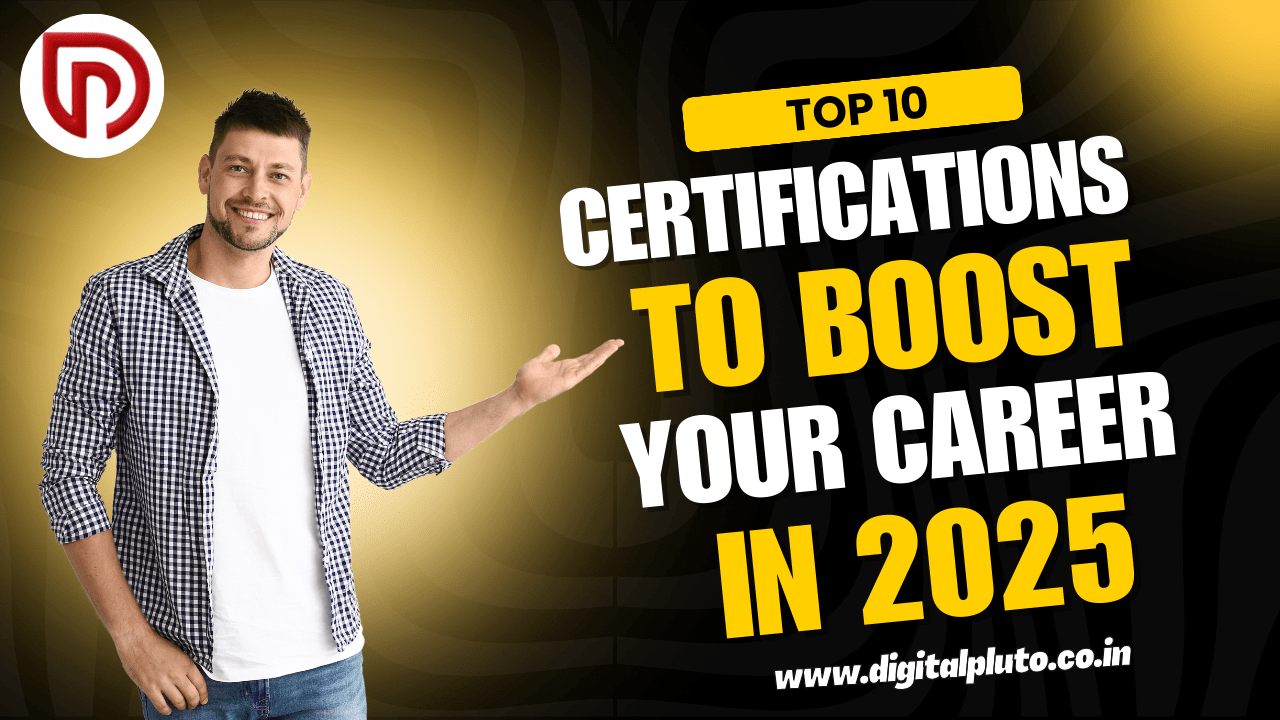 Top 10 Certifications to Boost Your Career in 2025